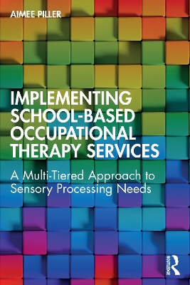 Implementing School-Based Occupational Therapy Services: A Multi-Tired Approach to Sensory Processing Needs