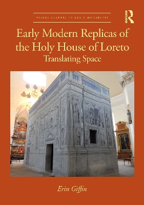 Early Modern Replicas of the Holy House of Loreto: Translating Space