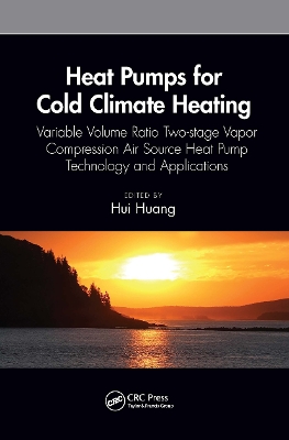Heat Pumps for Cold Climate Heating: Variable Volume Ratio Two-stage Vapor Compression Air Source Heat Pump  Technology and Applications