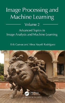 Image Processing and Machine Learning, Volume 2: Advanced Topics in Image Analysis and Machine Learning