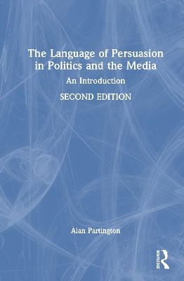Language of Persuasion in Politics and the Media: An Introduction 2nd edition