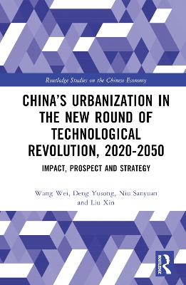 Chinas Urbanization in the New Round of Technological Revolution, 2020-2050: Impact, Prospect and Strategy