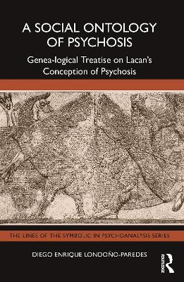 Social Ontology of Psychosis: Genea-logical Treatise on Lacans Conception of Psychosis