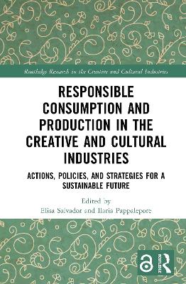 Responsible Consumption and Production in the Creative and Cultural Industries: Actions, Policies, and Strategies for a Sustainable Future