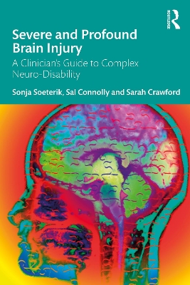 Severe and Profound Brain Injury: A Clinicians Guide to Complex Neuro-Disability