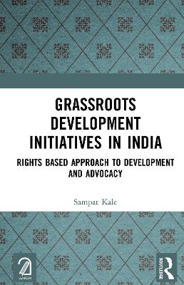 Grassroots Development Initiatives in India: Rights Based Approach to Development and Advocacy
