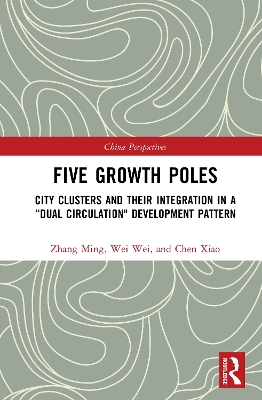 Five Growth Poles: City Clusters and Their Integration in a Dual Circulation Development  Pattern
