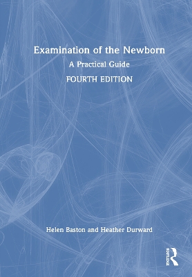 Examination of the Newborn: A Practical Guide 4th edition