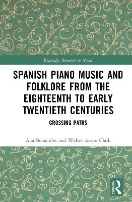 Spanish Piano Music and Folklore from the Eighteenth to Early Twentieth  Centuries: Crossing Paths
