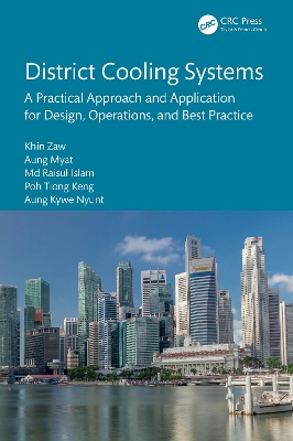 District Cooling Systems: A Practical Approach and Application for Design, Operations, and Best Practice