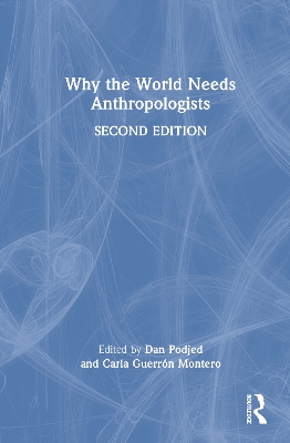 Why the World Needs Anthropologists 2nd edition