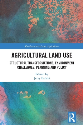 Agricultural Land Use: Structural Transformations, Environment Challenges, Planning and Policy
