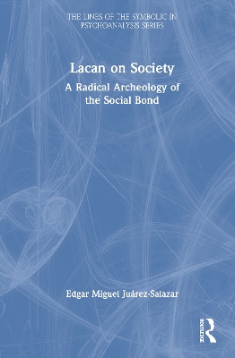 Lacan on Society: A Radical Archeology of the Social Bond