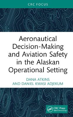 Aeronautical Decision-Making and Aviation Safety in the Alaskan Operational  Setting