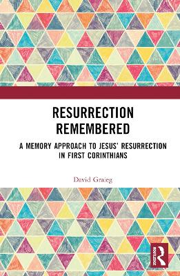 Resurrection Remembered: A Memory Approach to Jesus Resurrection in First Corinthians