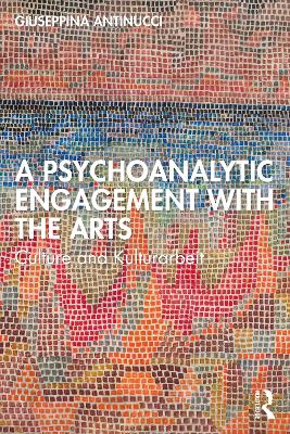 Psychoanalytic Engagement with the Arts: Culture and Kulturarbeit