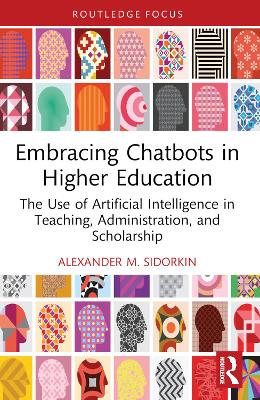 Embracing Chatbots in Higher Education: The Use of Artificial Intelligence in Teaching, Administration, and  Scholarship