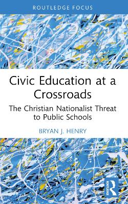 Civic Education at a Crossroads: The Christian Nationalist Threat to Public Schools