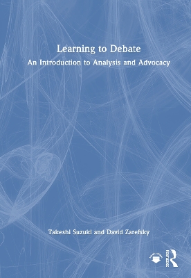 Learning to Debate: An Introduction to Analysis and Advocacy
