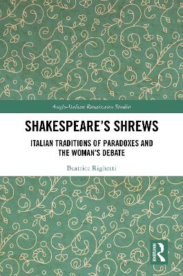 Shakespeares Shrews: Italian Traditions of Paradoxes and the Womans Debate