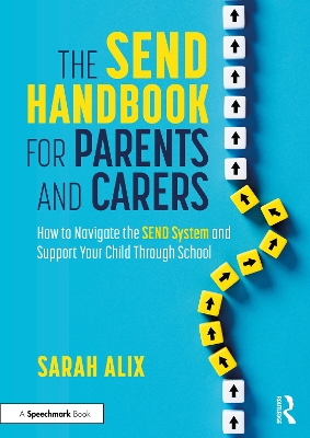 SEND Handbook for Parents and Carers: How to Navigate the SEND System and Support Your Child Through School