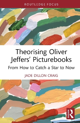 Theorising Oliver Jeffers Picturebooks: From How to Catch a Star to Now