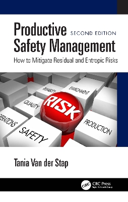 Productive Safety Management: How to Mitigate Residual and Entropic Risks, Second Edition 2nd edition