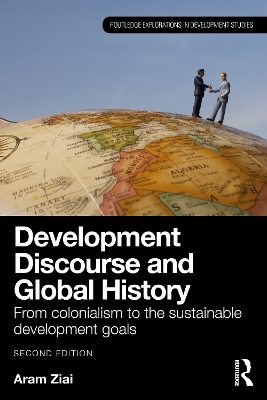 Development Discourse and Global History: From Colonialism to the Sustainable Development Goals 2nd edition