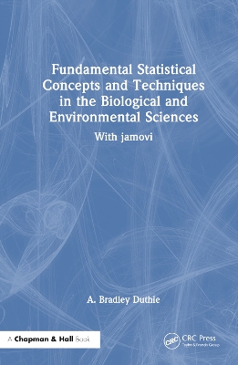 Fundamental Statistical Concepts and Techniques in the Biological and  Environmental Sciences: With jamovi