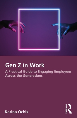 Gen Z in Work: A Practical Guide to Engaging Employees Across the Generations