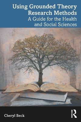 Using Grounded Theory Research Methods: A Guide for the Health and Social Sciences