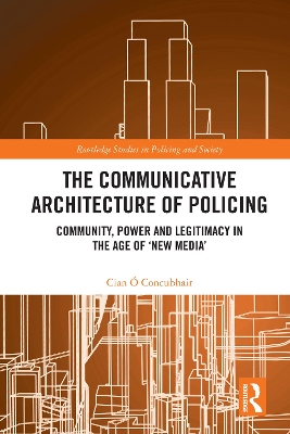 Communicative Architecture of Policing: Community, Power and Legitimacy in the Age of New Media