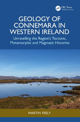 Geology of Connemara in Western Ireland: Unravelling the Regions Tectonic, Metamorphic, and Magmatic Histories