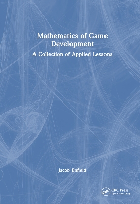 Mathematics of Game Development: A Collection of Applied Lessons