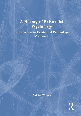 History of Existential Psychology: Introduction to Existential Psychology Volume 1