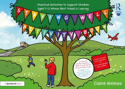 Staying Well Activity Book: Practical Activities to Support Children Aged 7-12 whose Best Friend is  Leaving