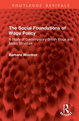 Social Foundations of Wage Policy: A Study of Contemporary British Wage and Salary Structure