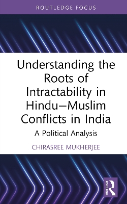 Understanding the Roots of Intractability in HinduMuslim Conflicts in India: A Political Analysis