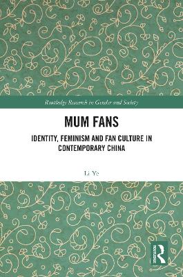 Mum Fans: Identity, Feminism and Fan Culture in Contemporary China