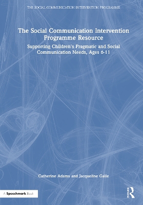 Social Communication Intervention Programme Resource: Supporting Children's Pragmatic and Social Communication Needs, Ages 6-11