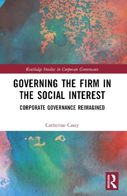 Governing the Firm in the Social Interest: Corporate Governance Reimagined