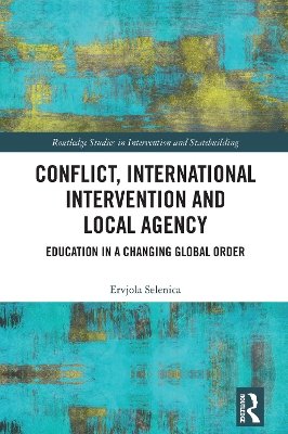 Conflict, International Intervention and Local Agency: Education in a Changing Global Order