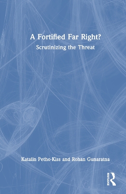 Fortified Far Right?: Scrutinizing the Threat