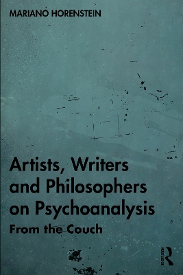 Artists, Writers and Philosophers on Psychoanalysis: From the Couch