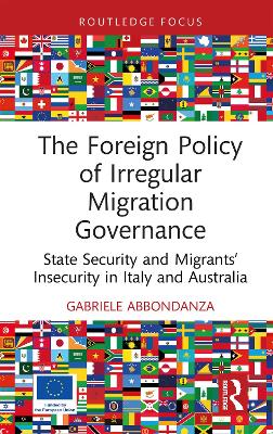 Foreign Policy of Irregular Migration Governance: State Security and Migrants Insecurity in Italy and Australia