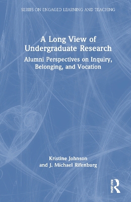 Long View of Undergraduate Research: Alumni Perspectives on Inquiry, Belonging, and Vocation