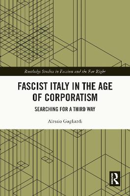 Fascist Italy in the Age of Corporatism: Searching for a Third Way