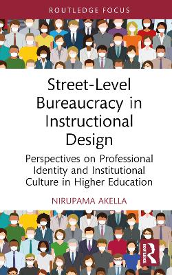 Street-Level Bureaucracy in Instructional Design: Perspectives on Professional Identity and Institutional Culture in Higher  Education