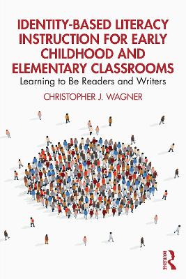 Identity-Based Literacy Instruction for Early Childhood and Elementary  Classrooms: Learning to Be Readers and Writers