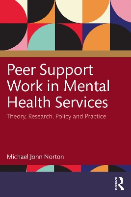 Peer Support Work in Mental Health Services: Theory, Research, Policy and Practice